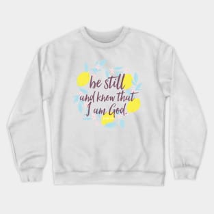 Be Still And Know That I Am God Crewneck Sweatshirt